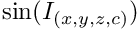 $\sin(I_{(x,y,z,c)})$