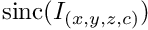 $\mathrm{sinc}(I_{(x,y,z,c)})$