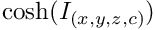 $\mathrm{cosh}(I_{(x,y,z,c)})$