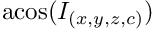 $\mathrm{acos}(I_{(x,y,z,c)})$