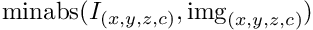 $\mathrm{minabs}(I_{(x,y,z,c)},\mathrm{img}_{(x,y,z,c)})$