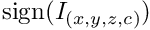 $\mathrm{sign}(I_{(x,y,z,c)})$